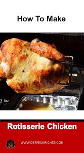 How To Make Rotisserie Chicken You Can Easily Learn How To Make Rotisserie Chicken But Once You Do Those Flavorl In 2020 Rotisserie Chicken Chicken Recipes Cooking