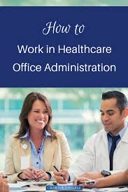 How To Work In Health Care Office Administration Office Administration Health Administration Healthcare Administration