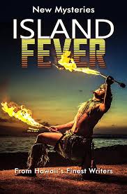 Amazon.com: Island Fever: New Mysteries From Hawaii's Finest Writers eBook  : Llewellyn, AJ, Gunn, AK, Calverley, JM, Valent, Justine, Nohr, Katharine  M., Hartz, Lizbeth, Logan, Patricia, Mild, Rosemary and Larry, Tigarden,  Rose,