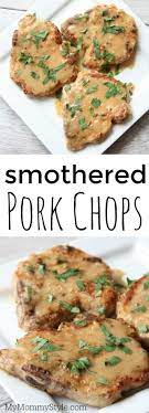 Smothered Pork Chops My Mommy Style Recipe Baked Pork Chops Pork Recipes Smothered Pork Chops