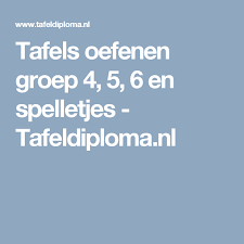 tafels oefenen groep 4 5 6 en spelletjes tafeldiploma nl tafels oefenen tafeldiploma oefeningen