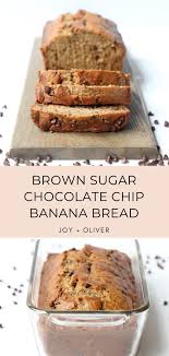Brown Sugar Chocolate Chip Banana Bread Joy Oliver Recipe In 2020 Banana Chocolate Chip Chocolate Chip Banana Bread Moist Banana Bread