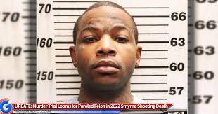UPDATE: Murder Trial Looms for Paroled Felon in 2022 Smyrna Shooting Death 