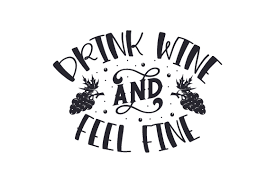 They are available for personal or commercial use up to 200 uses. Drink Wine And Feel Fine Svg Cut File By Creative Fabrica Crafts Creative Fabrica
