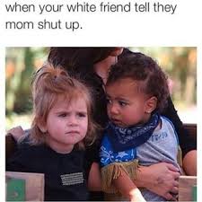 When You Hang Out With Your White Friends African Memes Vape Memes Yoga Quotes Funny