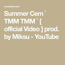 Summer Cem Tmm Tmm Official Video Prod By Miksu Summer Cem Tmm Tmm Official Video Prod By Miksu Youtube Video Youtube Summer
