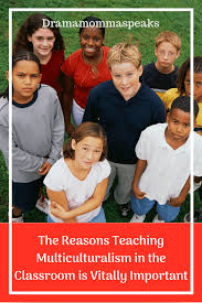 The Reasons Teaching Multiculturalism In The Classroom Is Vitally Important Teaching Teaching Drama Social Studies Lesson