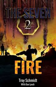 FIRE: THE SEVEN (Book 2 in the Series) by Troy Schmidt, Paperback