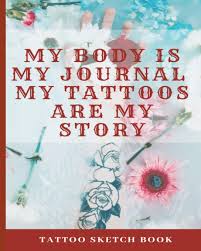 There are 206 draw my tattoo for sale on etsy, and they cost $27.76 on average. My Body Is My Journal My Tattoos Are My Story Tattoo Sketch Book Floral Design Diary Great Gift For Women Who Love Tattoos Journey Journals 9781707044078 Amazon Com Books