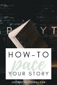 Pacing Your Story How To Pace Your Story Book Writing Tips Writing Tips Fiction Writing
