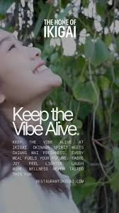 Keep the Vibe Alive at Ikigai.
