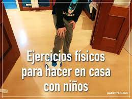 No te pierdas estos juegos para entretener a los niños y jugar en la calle o en casa. 10 Juegos Y Ejercicio Fisico Para Hacer En Casa Con Ninos Padres Frikis