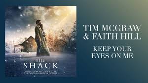 Tim Mcgraw Faith Hill Keep Your Eyes On Me From The Shack Official Audio Youtube