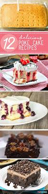 12 Poke Cake Recipes Your Family Will Love Poke Cake Recipes Cake Recipes Desserts