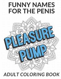 Funny Names For The Penis Adult Coloring Book Vulgar And Hilarious Adult Color Book With Many Different Names For The Male Penis Very Offensive To All Publishing Funnyreign 9781687780201 Amazon Com Books Don't settle for something boring when you can have a clever name that will make everyone jealous. penis adult coloring book vulgar