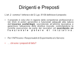 Il preposto deve assicurarsi che i lavoratori osservino gli obblighi di legge e le disposizioni aziendali e controllare che solo i lavoratori adeguatamente formati accedano ai luoghi a maggior rischio. Il Dirigente Ed Il Preposto Nella Sezione I N F N Di Bari Servizio Di Prevenzione E Protezione I N F N Sezione Di Bari M Sacchetti Ppt Scaricare