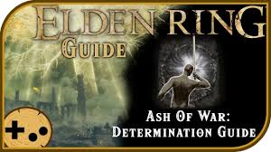Ash of War: Determination Full Guide - Elden Ring Field Guide - Location,  Use, Limitations - YouTube