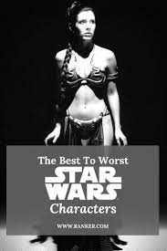 Vader To Binks Best To Worst Star Wars Characters Star Wars Characters List Star Wars Characters Star Wars