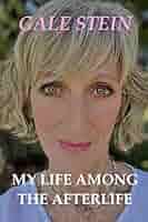 MY LIFE AMONG THE AFTERLIFE eBook : Stein, Gale: Amazon.co.uk: Kindle Store