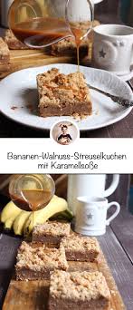 This link is to an external site that may or may not meet accessibility guidelines. Bananen Streuselkuchen Mit Karamellsosse Rezept Karamell Rezept Rezepte Mit Bananen Streusel Kuchen
