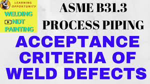 acceptance criteria of weld defects asme b31 3 process piping