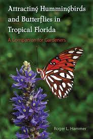 The chokecherry will attract butterflies like: Attracting Hummingbirds And Butterflies In Tropical Florida A Companion For Gardeners Hammer Roger L 9780813060248 Amazon Com Books