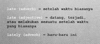 Keterangan waktu berupa kata merupakan kata yang menyatakan waktu, contoh: Pengertian Penggunaan Contoh Kalimat Late Dan Lately Dan Artinya