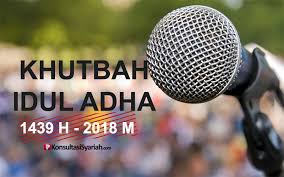 Khutbah idul adha, kumpulan khutbah. Khutbah Idul Adha 1439 H 2018 M Konsultasi Agama Dan Tanya Jawab Pendidikan Islam