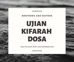 Sesungguhnya allah itu maha pemurah dan maha penyayang. Ujian Kifarah Dosa