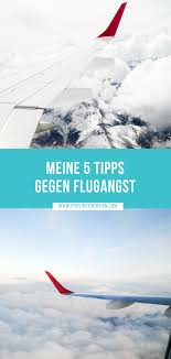 Meine 5 Tipps Gegen Flugangst Provinzkindchen Flugangst Reise Inspiration Angst