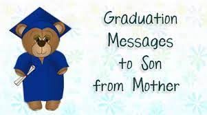Check spelling or type a new query. Graduation Messages To Son From Mother Graduation Wishes