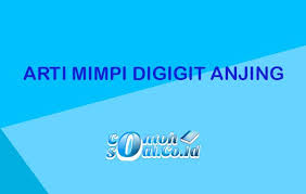 Maybe you would like to learn more about one of these? Arti Mimpi Digigit Anjing Menurut Primbon Dan Psikolog