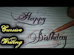 How To Improve Your Handwriting Calligraphy Happy Birthday In Cursive Happy Birthday In Cursive Cursive Writing Improve Your Handwriting