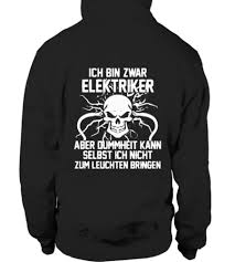 Ich Bin Zwar Elektriker Aber Dummheit Kann Selbst Ich Nicht Zum Leuchten Bringen Lustige T Shirt Spruche Lustige T Shirts T Shirt Spruche