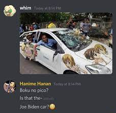 Whim Hanime Hanan Today at PM Boku no pico? Is that the- Joe Biden car? -  iFunny