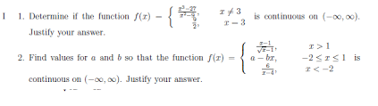 The function must exist at an x value ( c ), which means you can't have a hole in the function (such as a 0 in the denominator). Determine If The Function Is Continuous On Chegg Com