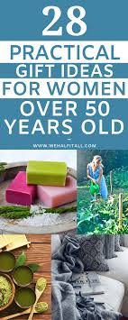 Birthday Gift For 50 Year Old Woman 28 Awesome Practical Gift Ideas For Women Over 50 Years Old 50th Birthday Gifts For Woman Easy Birthday Gifts Auntie Gifts
