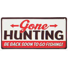 Life moves on and so should we. Gone Hunting Metal Sign Hobby Lobby 760330