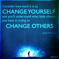 Here are 25 inspiring quotes from ordinary people like you. Consider How Hard It Is To Change Yourself And You Ll Understand What Little Popular Inspirational Quotes At Emilysquotes