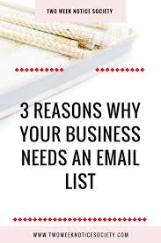 3 Reasons Why Your Business Needs An Email List Amy Coats Two Week Notice Society Small Business Start Up Successful Online Businesses Online Business