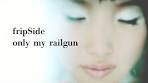fripSide/only my railgun(Full)*Official Music Video