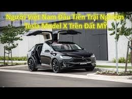 Người Việt Nam đầu Tien Trải Nghiệm Xe điện Tesla Model X Tren đất Mỹ Việt Nam Viết
