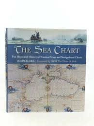 The Sea Chart The Illustrated History Of Nautical Maps And