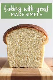 Guide To Baking With Yeast Homemade Baked Bread Recipes With Yeast Recipes