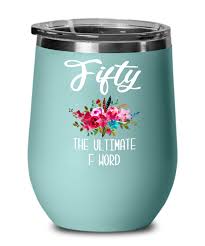 Be as creative as you want with this gift and make her smile on her big day. 50th Birthday Gift For Women Funny 50th Birthday Party Ideas Wine Tumb Cute But Rude