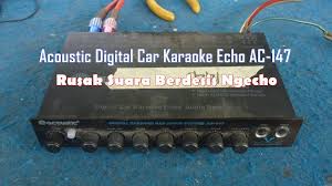 Di blog ini saya akan berkongsi maklumat berkaitan membaiki tv lcd, led dan plasma dengan cara yang murah dan mudah. Memperbaiki Acoustic Digital Car Karaoke Echo Ac 147 Rusak Suara Berdesis Ngecho By Adhi Elektronik
