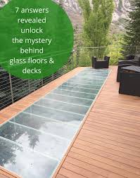 7 Answers Revealed Unlock The Mystery Behind Glass Floors And Decks Glass Floor Building A Deck Deck Building Plans