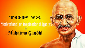 Gandhi ji was a 'mahatma'(the great soul) and quotes by gandhi are the lighthouse for humanity. Top 73 Motivational Or Inspirational Quotes By Mahatma Gandhi Wisestep