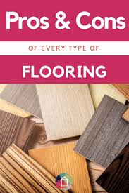 The Pros Cons Of Flooring Types How To Choose Types Of Flooring Wood Flooring Options Types Of Hardwood Floors