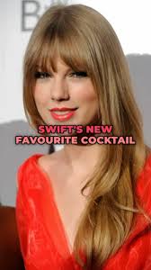 Taylor Swift’s Favourite Cocktail , So I read this